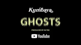 KUMBAYA - "Ghosts" Produced by Hi-Tek