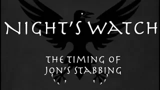 Night's Watch: The Timing of Jon's Stabbing