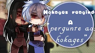 || Hokages reagindo a "Pergunte aos Hokages"|| (gacha club)