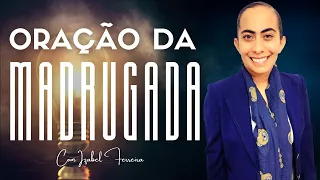 09/03/2024 - ORAÇÃO DA  MADRUGADA COM IZABEL FERREIRA