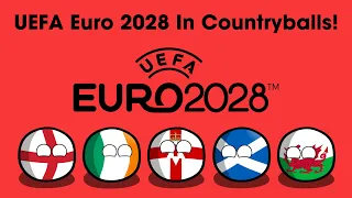 UEFA Euro 2028 (UK & Ireland) in Countryballs - Simulation!