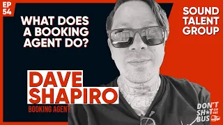 What Does a Booking Agent Do? ft Dave Shapiro (Sound Talent Group)