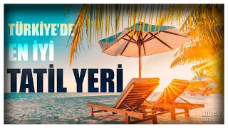 TÜRKİYE'DE YAZ TATİLİ YAPILACAK EN İYİ 20 TATİL YERİ ( Fethiye, Bodrum, Marmaris, Çeşme, Datça )