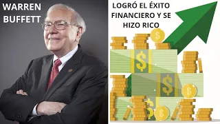 WARREN BUFFETT LOGRÓ EL ÉXITO EN LAS FINANZAS Y SE HIZO RICO.