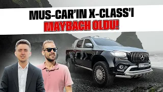 MUS-CAR'ın X-CLASS'ı MAYBACH OLDU!