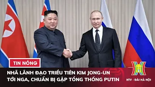 Nhã lãnh đạo Triều Tiên Kim Jong-un tới Nga, chuẩn bị gặp Tổng thống Putin | Tin thế giới