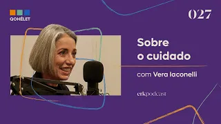 Sobre o cuidado com Vera Iaconelli [EP27] Qohélet, podcast de Ed René Kivitz