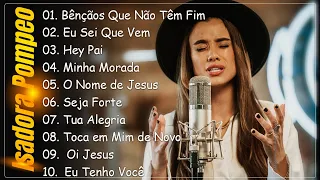 Isadora Pompeo AS 10 MELHORES E MAIS TOCADAS 2023 #gospel2024 #youtube