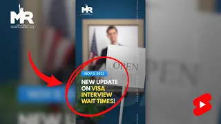 NEW UPDATE on Visa Interview Wait Times!