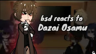 bsd reacts to dazai osamu (read desc)