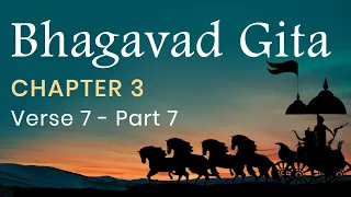 Bhagavad Gita Chapter 3, Verse 7 - PART 7 in English by Yogishri