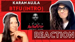 BTFU (Intro) - KARAN AUJLA (REACTION) || Tru-Skool