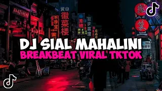 DJ SIAL MAHALINI BREAKBEAT VIRAL TIKTOK YANG KALIAN CARI BAGAIMANA DENGAN AKU TERLANJUR MENCINTAIMU