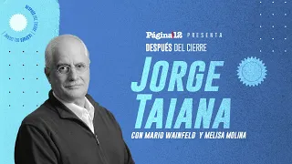 Página 12 presenta: "Después del cierre" con Jorge Taiana