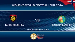 Tamil Eelam FA vs Székely Land LE (CONIFA Women World Football Cup 2024)
