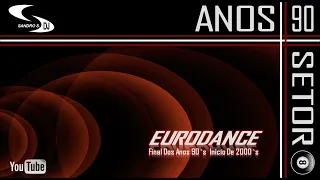 EURODANCE FINAL DOS ANOS 90'S INICÍO DE 2000´S (BY DJ SANDRO S.)