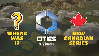 Let's Talk About Cities: Skylines 2 | NEW Canadian Build Series