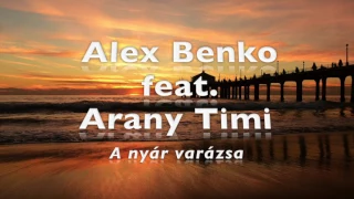 Alex Benko feat. Arany Timi - A nyár varázsa (audio)