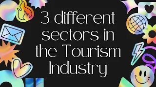 3 DIFFERENT SECTORS IN THE TOURISM INDUSTRY