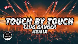 TOUCH BY TOUCH [CLUB BANGER REMIX] 2023