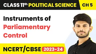 Class 11 Political Science Chapter 5 | Instruments of Parliamentary Control -Legislature