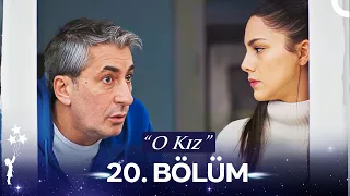 O Kız 20. Bölüm