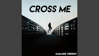 Cross Me (Karaoke Version)