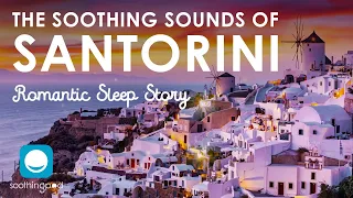 The Soothing Sounds of Santorini | Romantic Sleep Story for Grown Ups