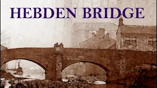HEBDEN BRIDGE Past & Present