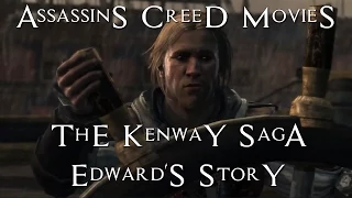 The Kenway Saga Part 1 – Edward's Story – Assassins Creed Movies – Black Flag - Edward Kenway