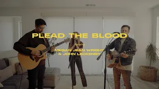 Plead The Blood (ft. Megan Jean Wright & John Leckenby)