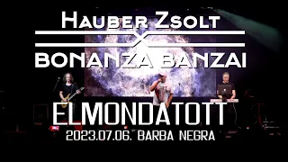 Hauber Zsolt X Bonanza Banzai - Elmondatott I Live I Barba Negra 2023.07.06. I Music video