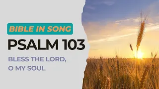 Psalm 103 -  Bible in Song
