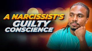 When a narcissist starts acting weird (Guilty Conscience!)