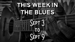 This Week In The Blues: Sept 03 - 09,  2023