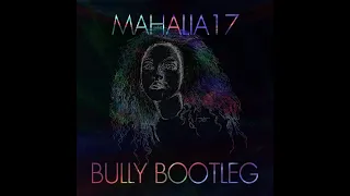 MAHALIA - 17 (BULLY BOOTLEG)