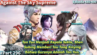 SPOILER Against The Sky Supreme Episode 480-490 Sub Indo | Tan Yun Resmi Menjadi Kepala Sekte!