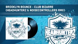 Brooklyn Bounce - Club Bizarre (Headhunterz & Noisecontrollers RMX) (HQ Preview)