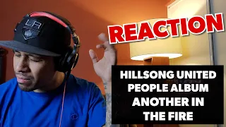 HILLSONG UNITED - PEOPLE ALBUM - ANOTHER IN THE FIRE REACTION