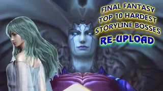 Final Fantasy Top 10 Hardest Storyline Bosses(Re-Upload)