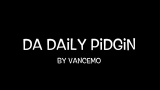 Da Daily Pidgin