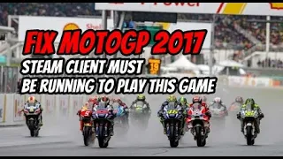 Fix MotoGp 2017 - steam client must be running to play this game