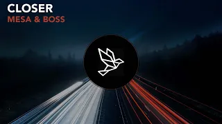 Mesa & Boss - Closer