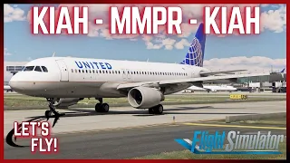 MSFS Live | United Ops | Fenix A320 | KIAH-MMPR-KIAH | #msfs2020