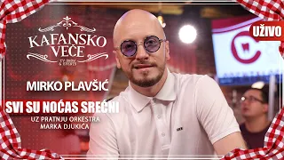 MIRKO PLAVSIC - SVI SU NOCAS SRECNI I SVI NEKOG VOLE | UZIVO| ORK MARKA DJUKICA | KAFANSKO VECE 2023