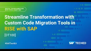 Streamline Transformation with Custom Code Migration Tools in RISE with SAP | SAP TechEd in 2021