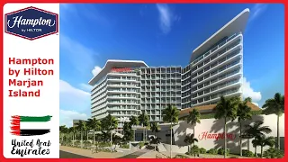 Hampton by Hilton Marjan island - обзор отеля, ОАЭ