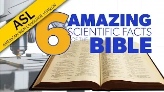 ASL: 6 Amazing Scientific Facts of the Bible | Proof for God