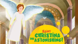 Saint Christina the Astonishing | Stories of Saints | Episode 124