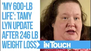 'My 600-lb Life': Tamy Lyn Update After 246 Pound Weight Loss